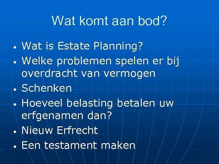 Wat komt aan bod? • • • Wat is Estate Planning? Welke problemen spelen