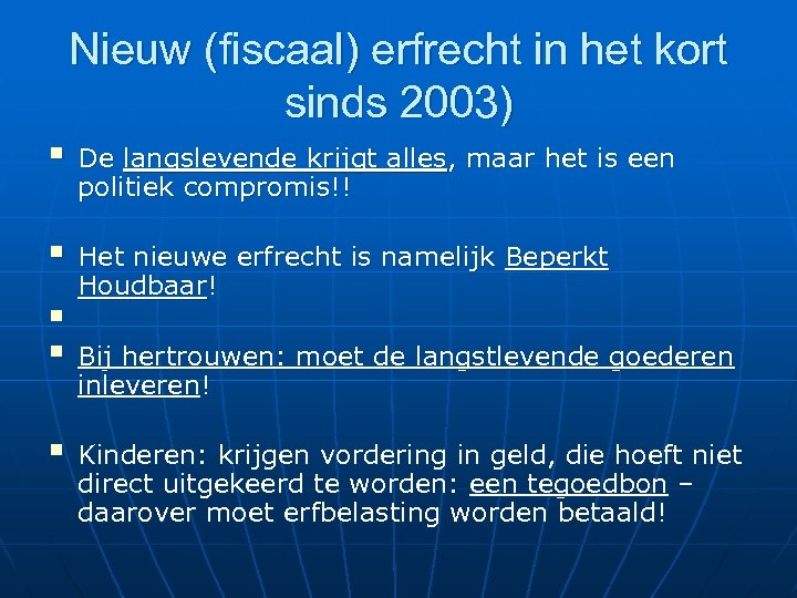 Nieuw (fiscaal) erfrecht in het kort sinds 2003) § De langslevende krijgt alles, maar