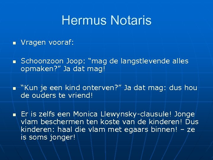 Hermus Notaris n n Vragen vooraf: Schoonzoon Joop: “mag de langstlevende alles opmaken? ”