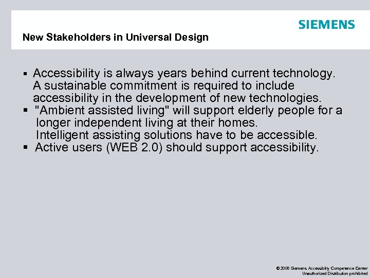 New Stakeholders in Universal Design § Accessibility is always years behind current technology. A