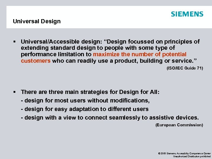 Universal Design § Universal/Accessible design: “Design focussed on principles of extending standard design to