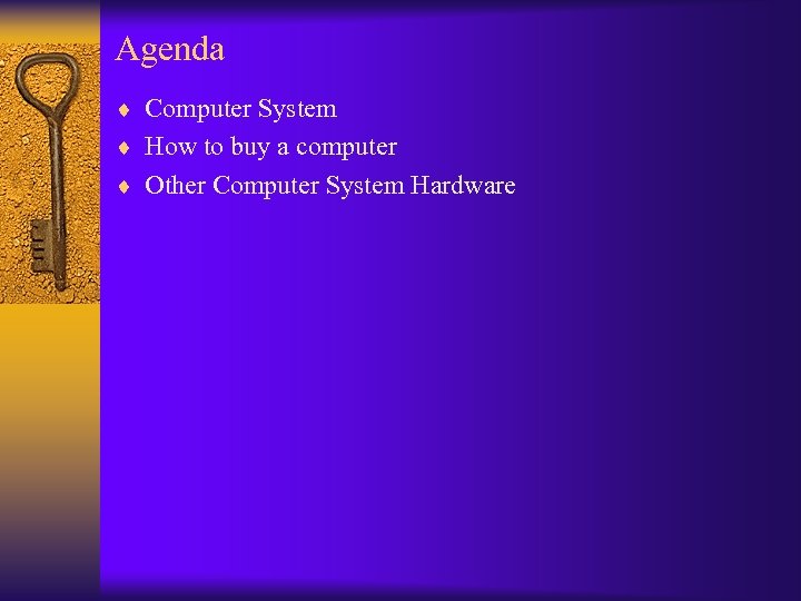 Agenda ¨ Computer System ¨ How to buy a computer ¨ Other Computer System