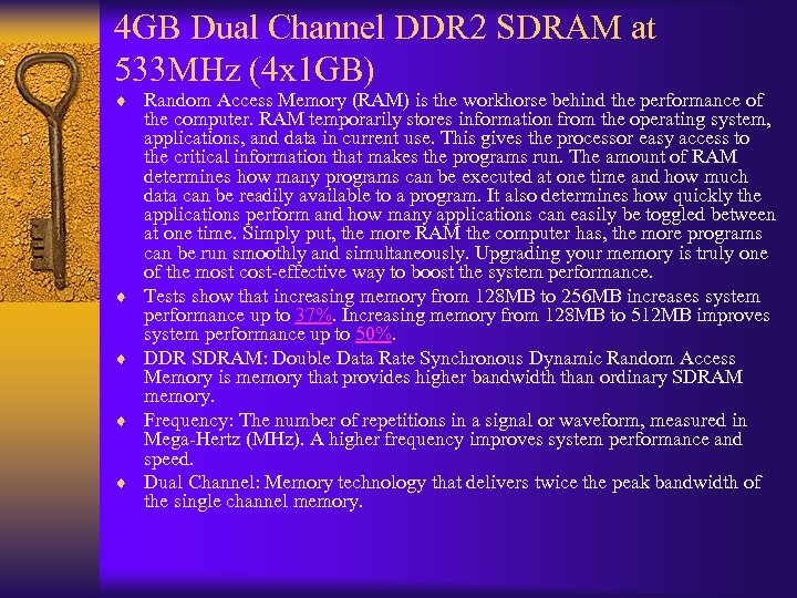 4 GB Dual Channel DDR 2 SDRAM at 533 MHz (4 x 1 GB)