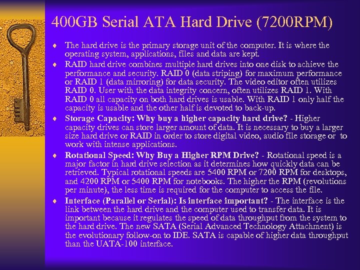 400 GB Serial ATA Hard Drive (7200 RPM) ¨ The hard drive is the