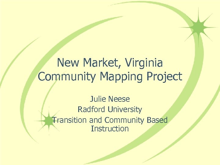 New Market, Virginia Community Mapping Project Julie Neese Radford University Transition and Community Based