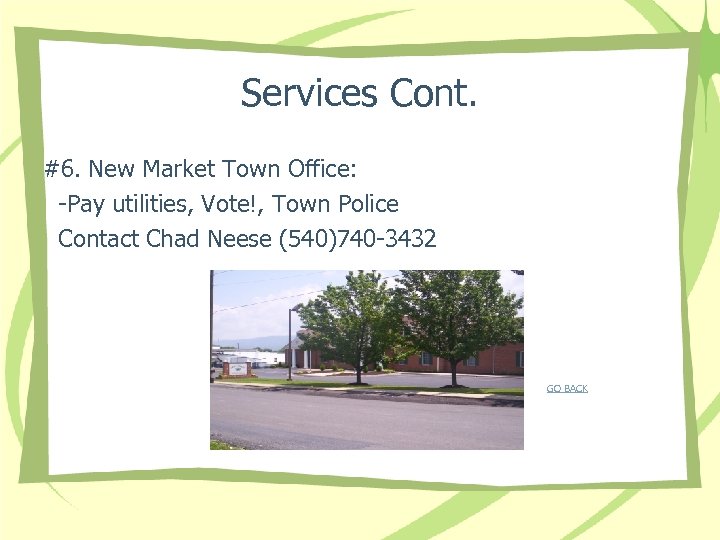 Services Cont. #6. New Market Town Office: -Pay utilities, Vote!, Town Police Contact Chad
