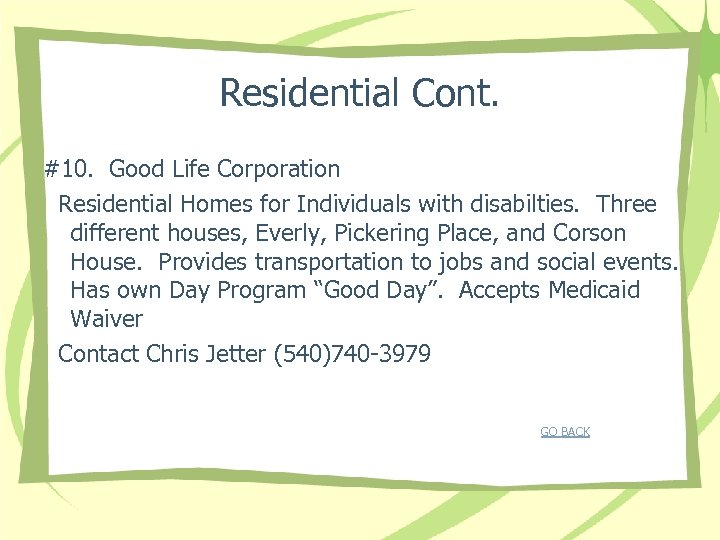 Residential Cont. #10. Good Life Corporation Residential Homes for Individuals with disabilties. Three different