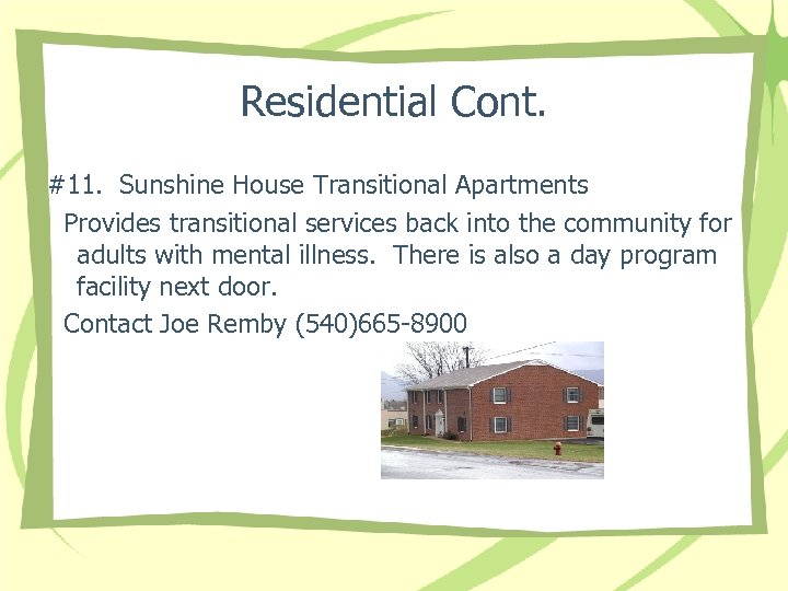 Residential Cont. #11. Sunshine House Transitional Apartments Provides transitional services back into the community