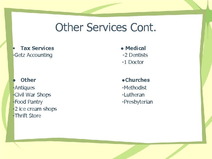 Other Services Cont. • Tax Services -Getz Accounting ● Medical -2 Dentists -1 Doctor