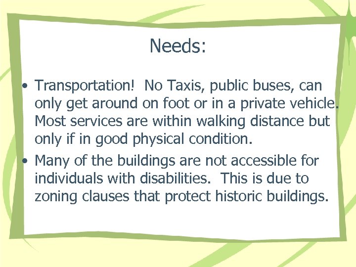 Needs: • Transportation! No Taxis, public buses, can only get around on foot or