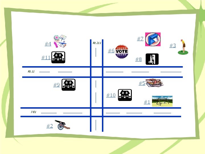 #4 #7 Rt. 211 #3 #6 #11 #8 Rt. 11 #5 #9 #10 #1