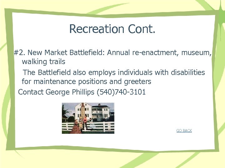 Recreation Cont. #2. New Market Battlefield: Annual re-enactment, museum, walking trails The Battlefield also