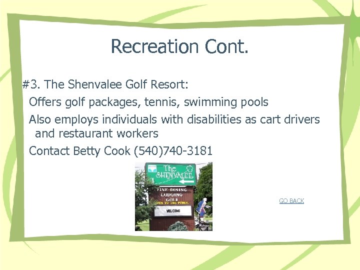 Recreation Cont. #3. The Shenvalee Golf Resort: Offers golf packages, tennis, swimming pools Also