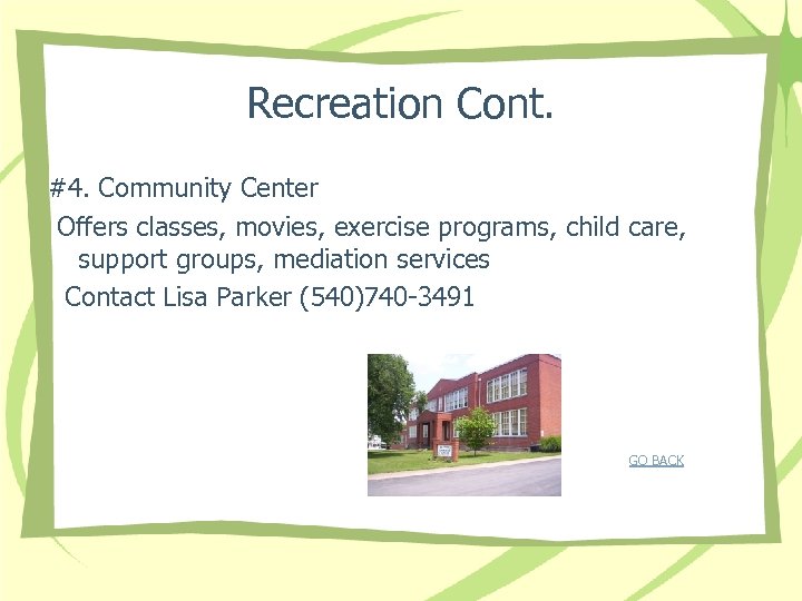 Recreation Cont. #4. Community Center Offers classes, movies, exercise programs, child care, support groups,