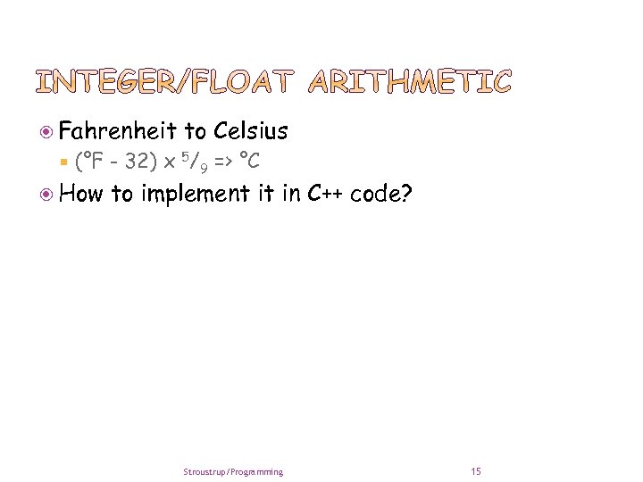  Fahrenheit to Celsius (°F - 32) x 5/9 => °C How to implement