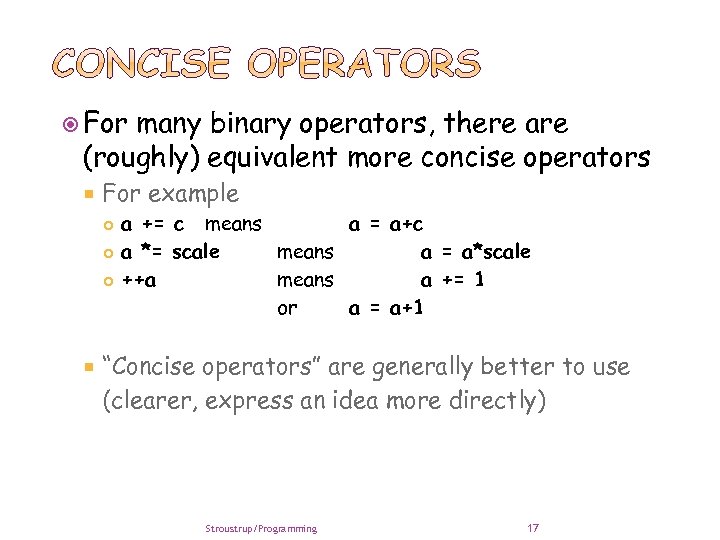  For many binary operators, there are (roughly) equivalent more concise operators For example