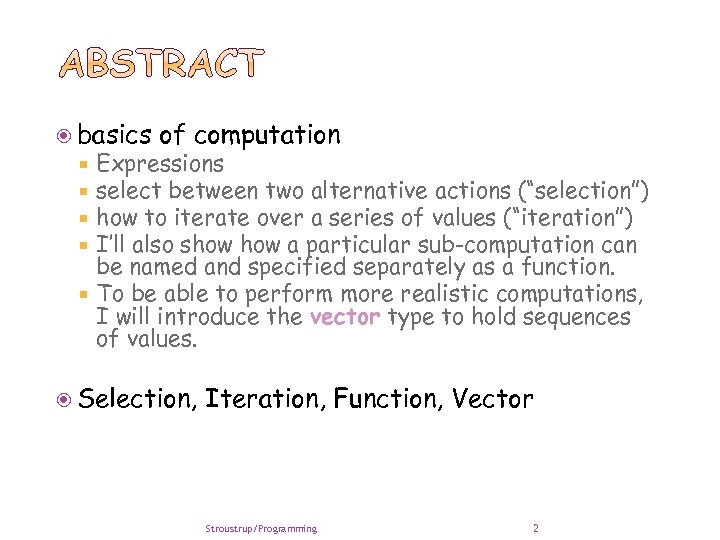  basics of computation Expressions select between two alternative actions (“selection”) how to iterate