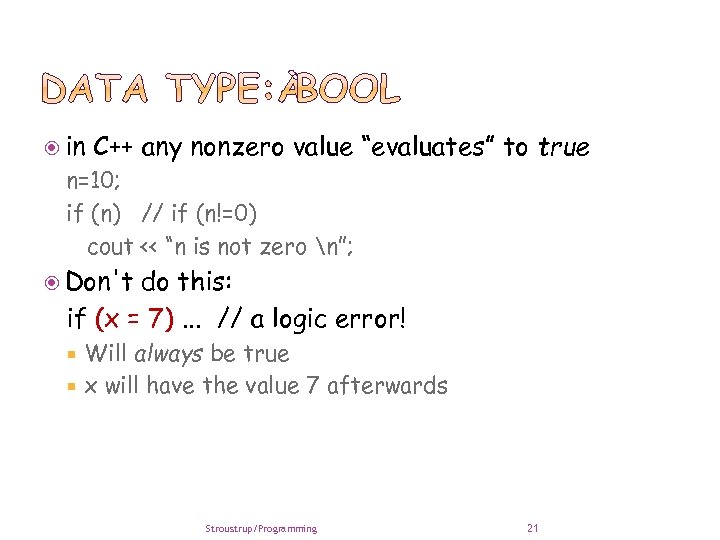  in C++ any nonzero value “evaluates” to true n=10; if (n) // if