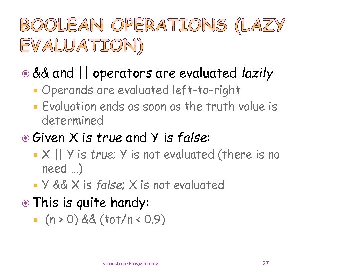  && and || operators are evaluated lazily Operands are evaluated left-to-right Evaluation ends