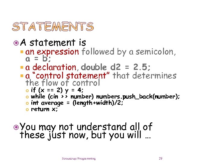  A statement is an expression followed by a semicolon, a = b; a