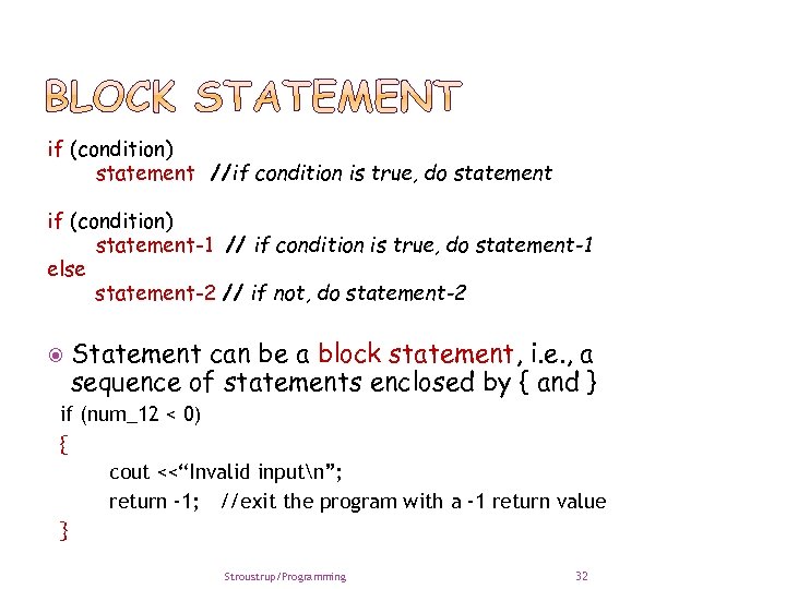 if (condition) statement //if condition is true, do statement if (condition) statement-1 // if