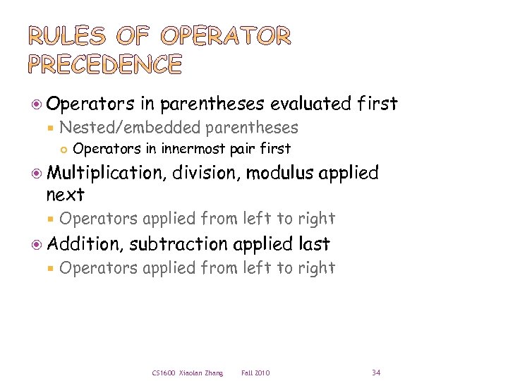  Operators in parentheses evaluated first Nested/embedded parentheses Operators in innermost pair first Multiplication,