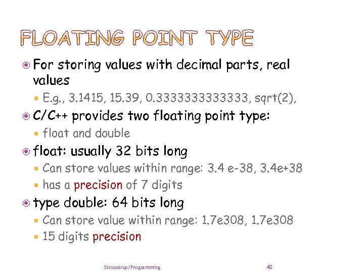  For storing values with decimal parts, real values E. g. , 3. 1415,