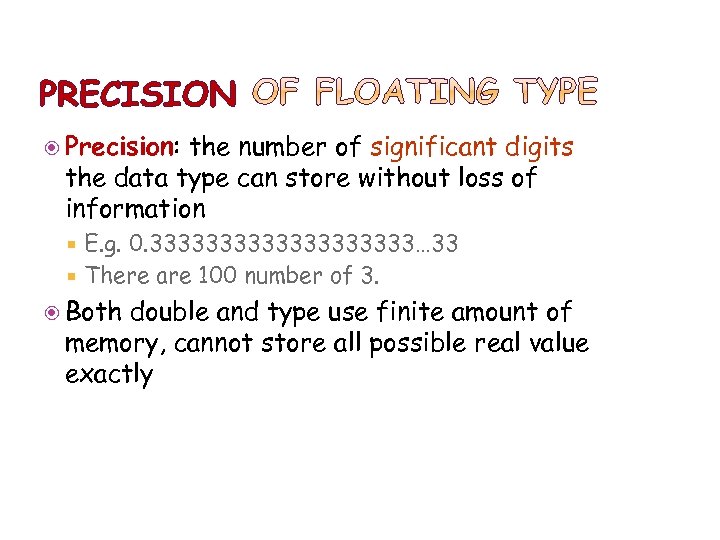 PRECISION Precision: the number of significant digits the data type can store without loss