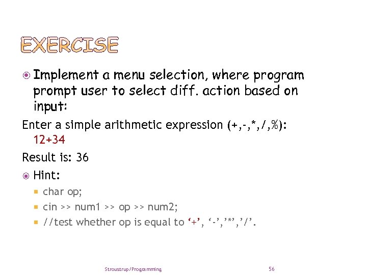  Implement a menu selection, where program prompt user to select diff. action based