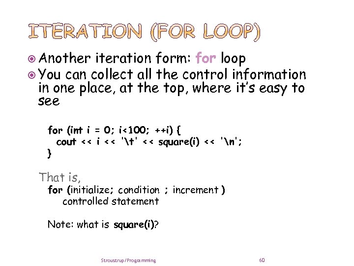  Another iteration form: for loop You can collect all the control information in