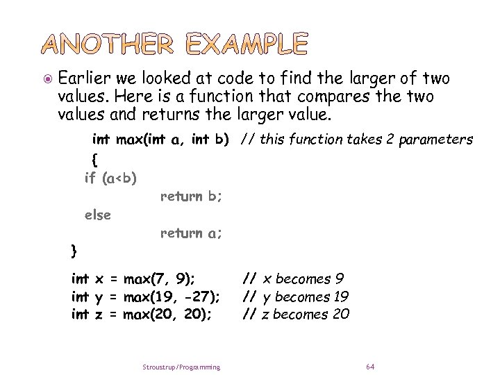  Earlier we looked at code to find the larger of two values. Here