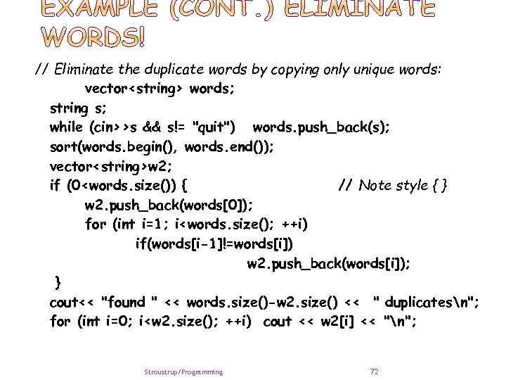 // Eliminate the duplicate words by copying only unique words: vector<string> words; string s;