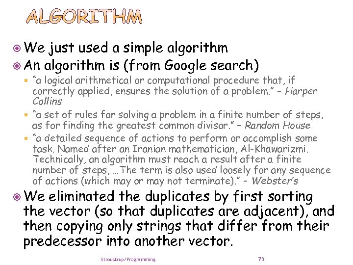  We just used a simple algorithm An algorithm is (from Google search) “a