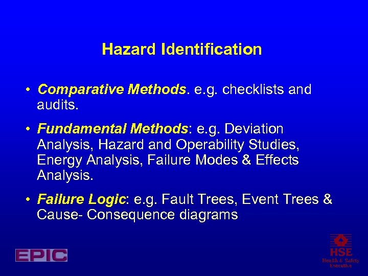 Hazard Identification • Comparative Methods. e. g. checklists and audits. • Fundamental Methods: e.