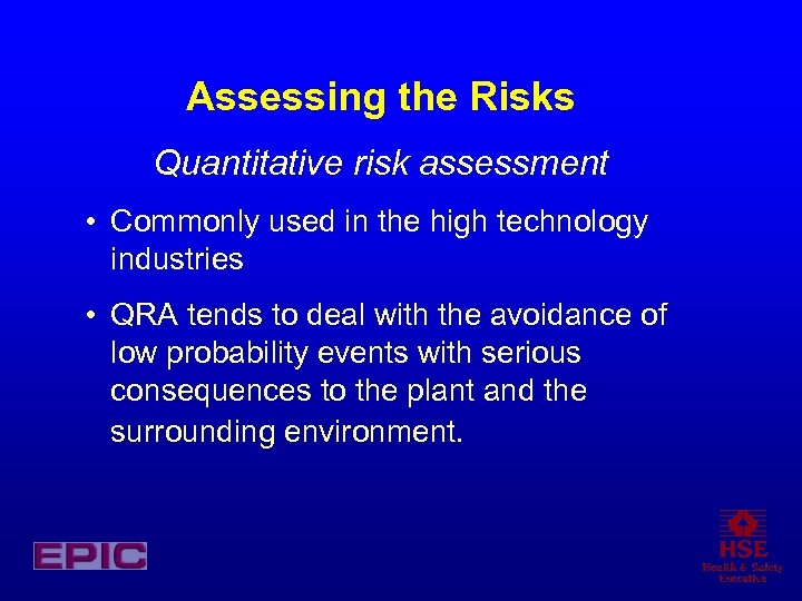 Assessing the Risks Quantitative risk assessment • Commonly used in the high technology industries