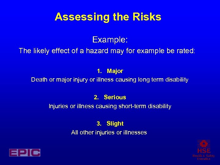 Assessing the Risks Example: The likely effect of a hazard may for example be