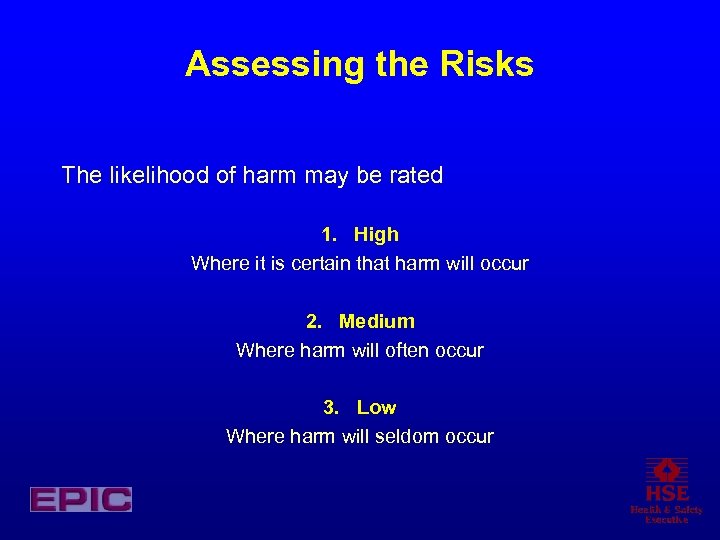 Assessing the Risks The likelihood of harm may be rated 1. High Where it