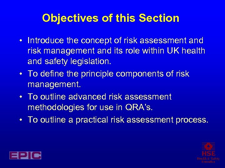 Objectives of this Section • Introduce the concept of risk assessment and risk management