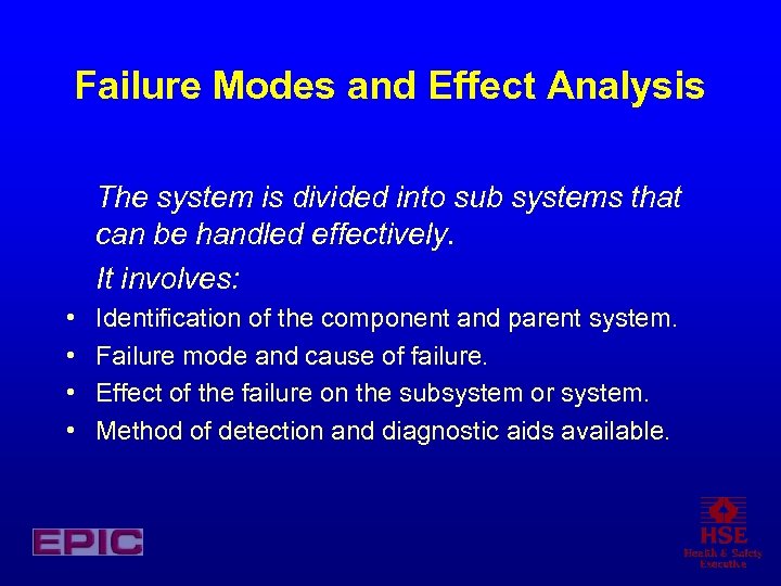 Failure Modes and Effect Analysis The system is divided into sub systems that can