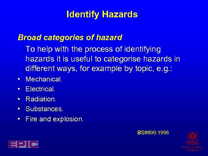 Identify Hazards Broad categories of hazard To help with the process of identifying hazards