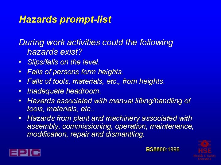 Hazards prompt-list During work activities could the following hazards exist? • • • Slips/falls