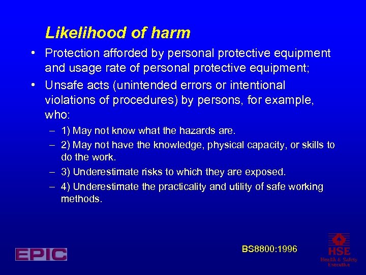 Likelihood of harm • Protection afforded by personal protective equipment and usage rate of