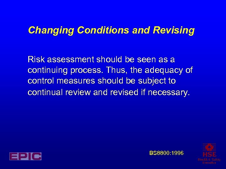 Changing Conditions and Revising Risk assessment should be seen as a continuing process. Thus,