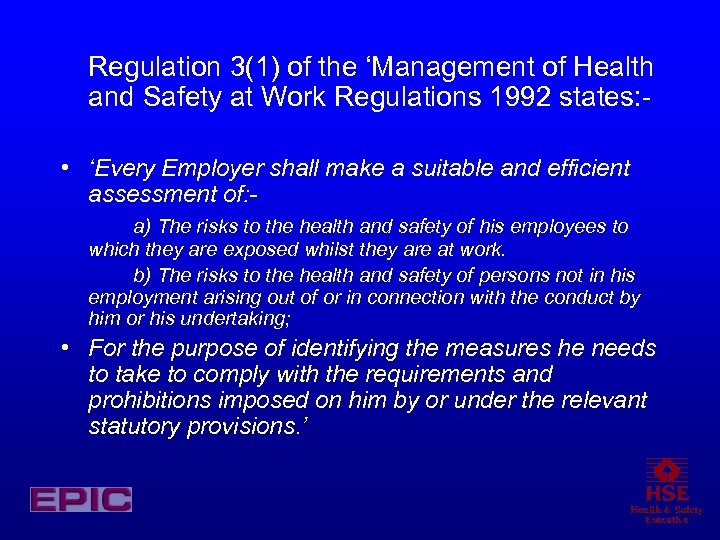 Regulation 3(1) of the ‘Management of Health and Safety at Work Regulations 1992 states: