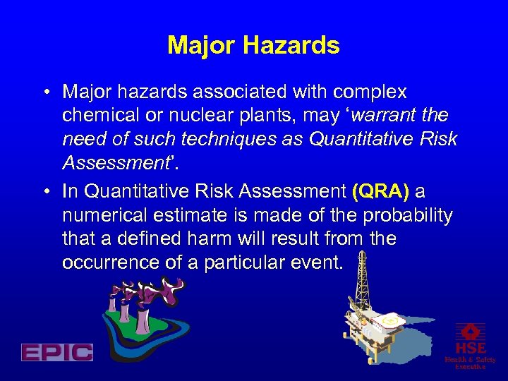Major Hazards • Major hazards associated with complex chemical or nuclear plants, may ‘warrant