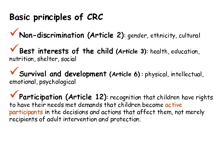 Basic principles of CRC üNon-discrimination (Article 2): gender, ethnicity, cultural üBest interests of the