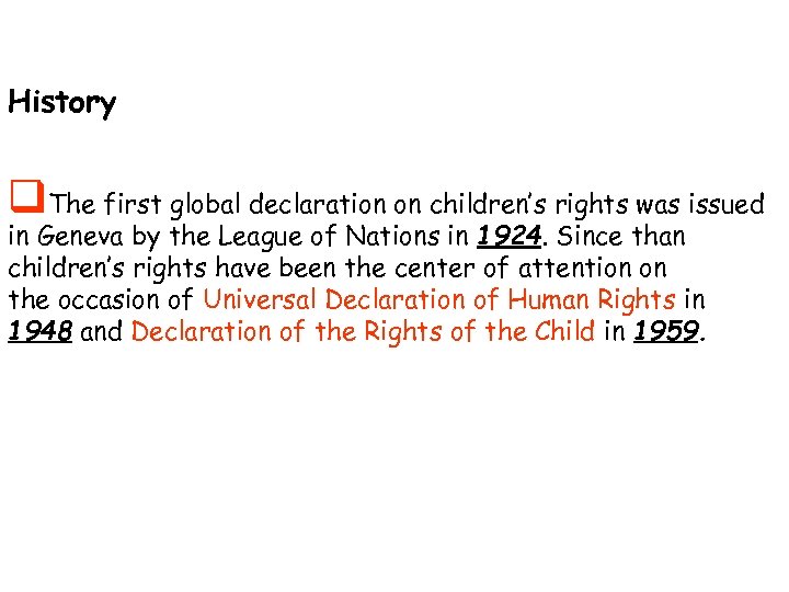 History q. The first global declaration on children’s rights was issued in Geneva by