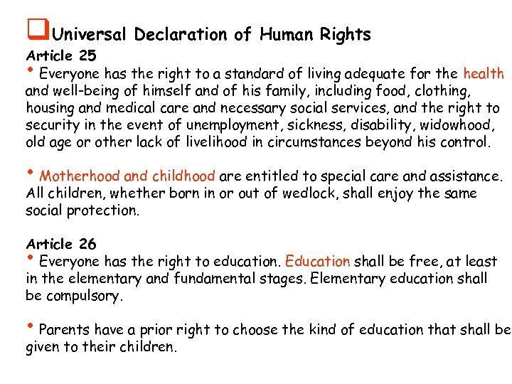 q. Universal Declaration of Human Rights Article 25 Everyone has the right to a