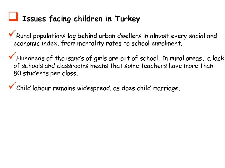 q Issues facing children in Turkey üRural populations lag behind urban dwellers in almost