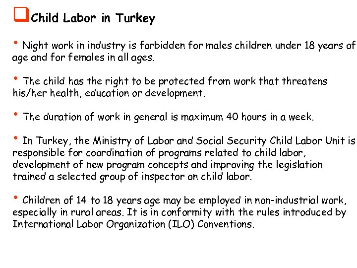 q. Child Labor in Turkey • Night work in industry is forbidden for males